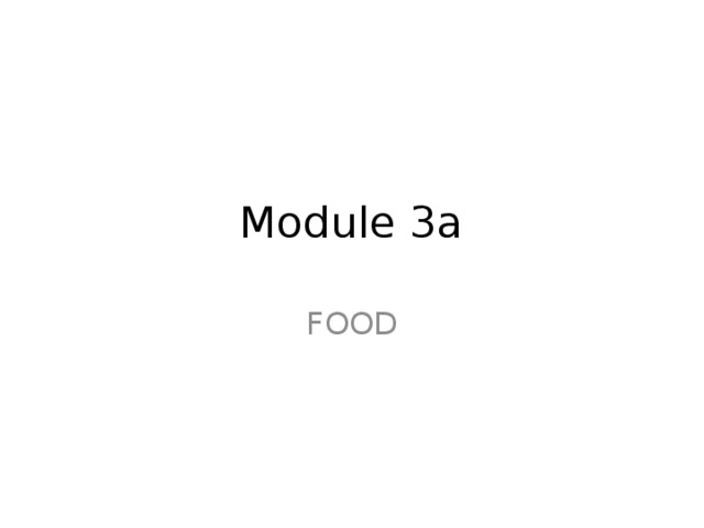Module 3a FOOD
