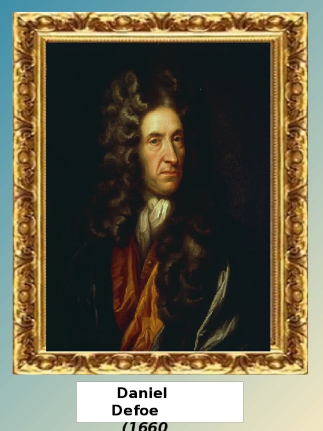 Daniel  Defoe   (1660 1731)
