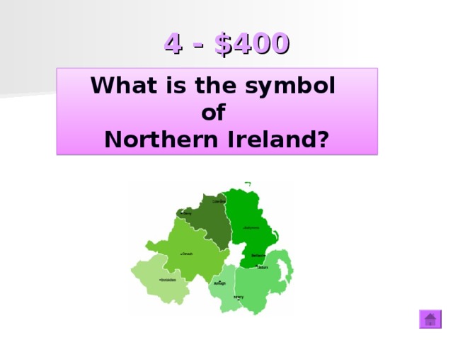 4 - $400 What is the symbol of Northern Ireland? What is the symbol of Northern Ireland?