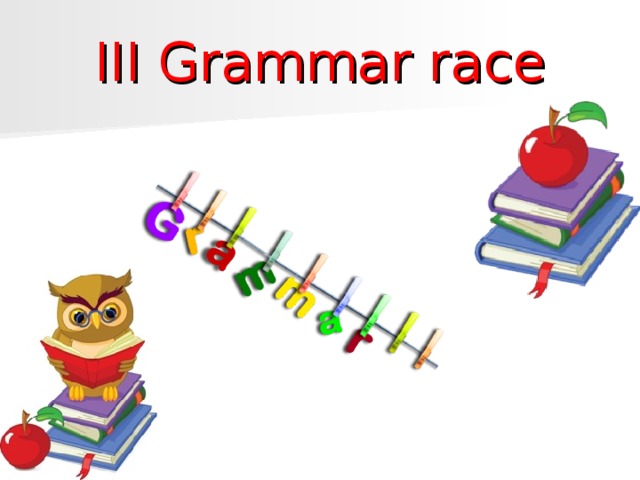 III Grammar race