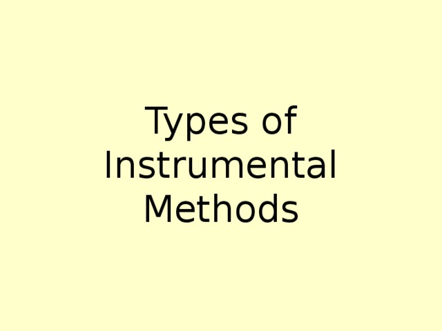 Types of Instrumental Methods