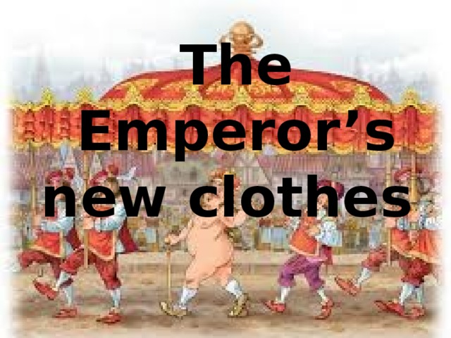 The Emperor’s new clothes
