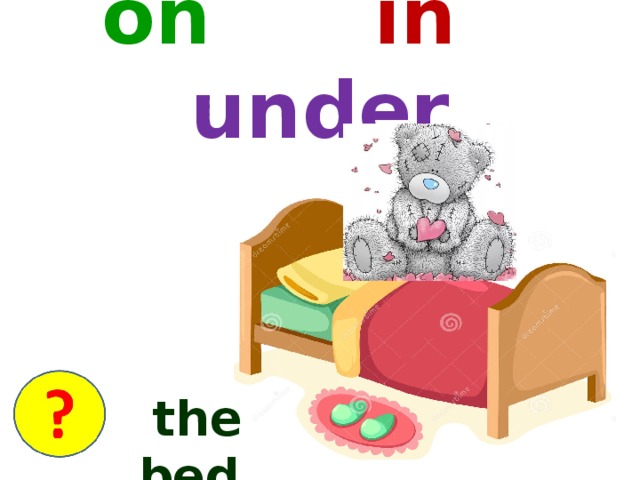 on  in  under  the bed