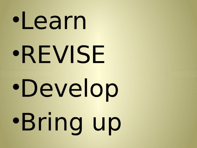 Learn REVISE Develop Bring up