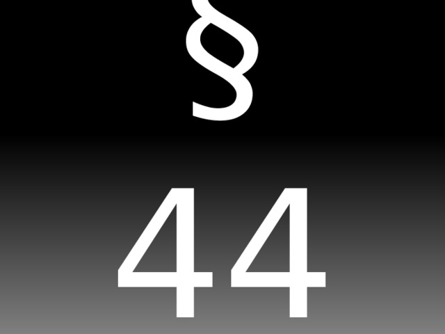 § 44