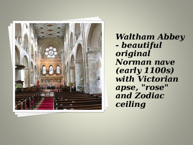   Waltham Abbey - beautiful original Norman nave (early 1100s) with Victorian apse, 