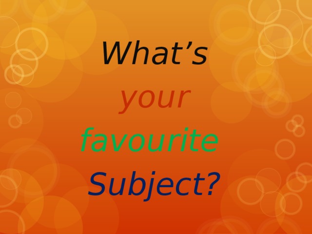 What’s  your favourite Subject?