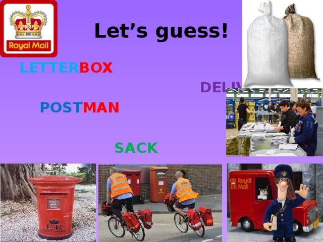 Let’s guess! LETTER BOX  DELIVER  POST MAN  SORT  SACK
