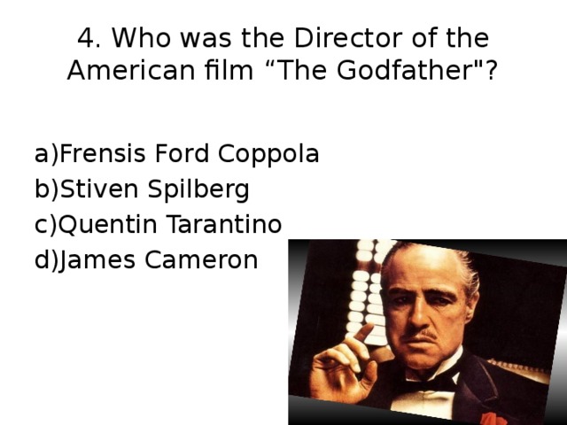4. Who was the Director of the American film “The Godfather