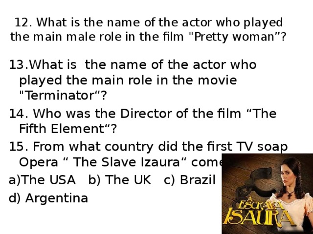 12.  What is the name of the actor who played the main male role in the film 