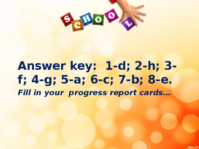 Answer key: 1-d; 2-h; 3-f; 4-g; 5-a; 6-c; 7-b; 8-e. Fill in your progress report cards…