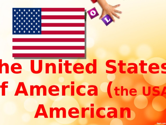 the United States of America ( the USA ) American