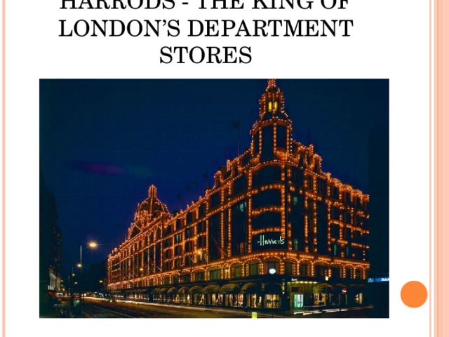 HARRODS - THE KING OF LONDON’S DEPARTMENT STORES