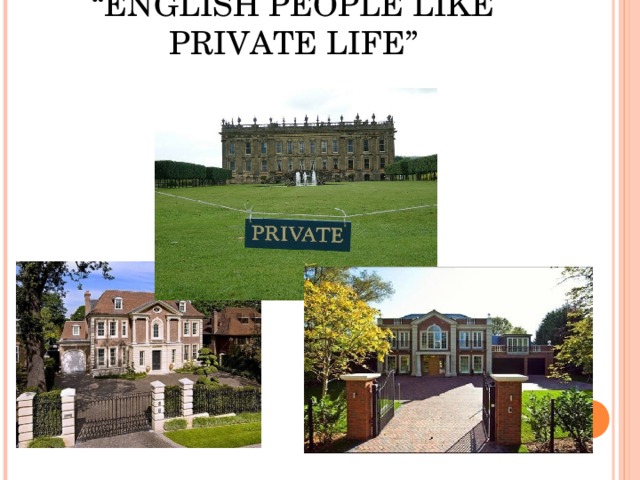“ ENGLISH PEOPLE LIKE PRIVATE LIFE”