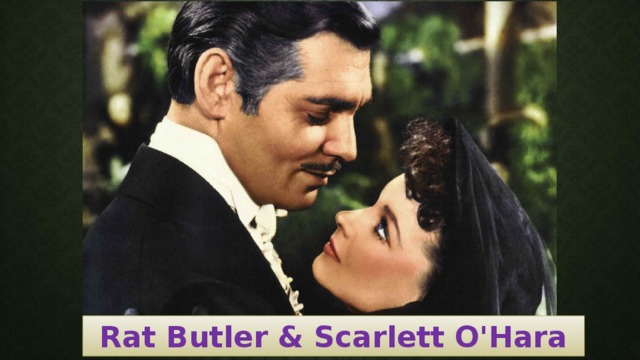 Rat Butler & Scarlett O'Hara
