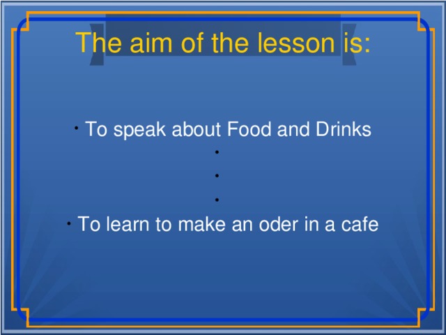 The aim of the lesson is: