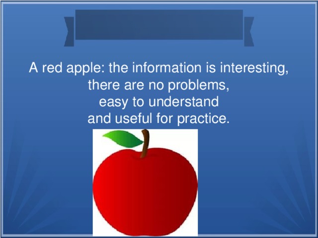 A red apple: the information is interesting, there are no problems,  easy to understand and useful for practice.