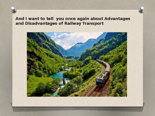 And I want to tell you once again about Advantages and Disadvantages of Railway Transport  