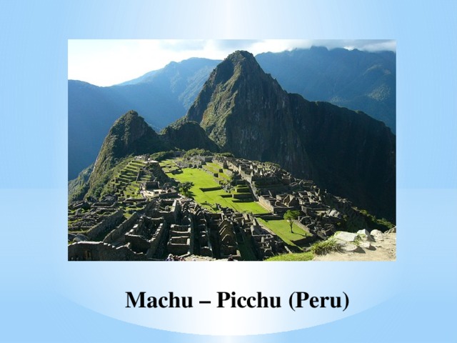 Machu – Picchu (Peru)