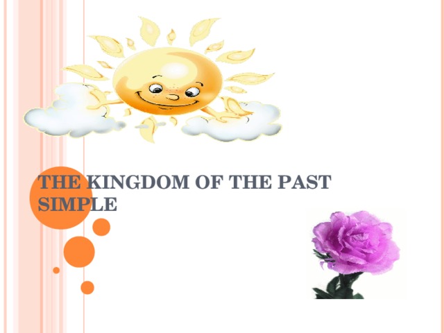 THE KINGDOM OF THE PAST SIMPLE