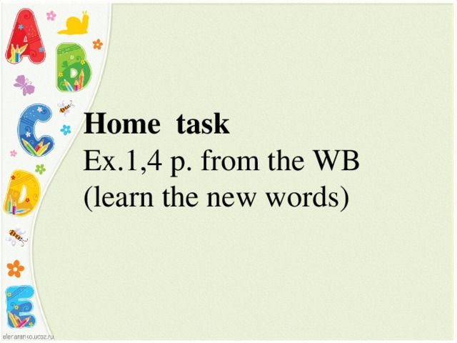 Home task Ex.1,4 p. from the WB (learn the new words)