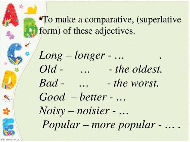 To make a comparative, (superlative form) of these adjectives.
