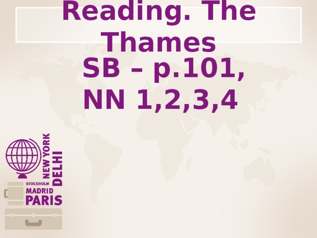 Reading. The Thames SB – p.101, NN 1,2,3,4