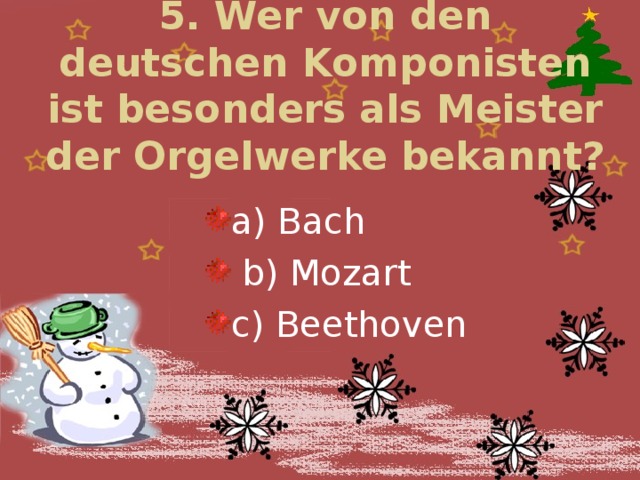 5. Wer von den deutschen Komponisten ist besonders als Meister der Orgelwerke bekannt?