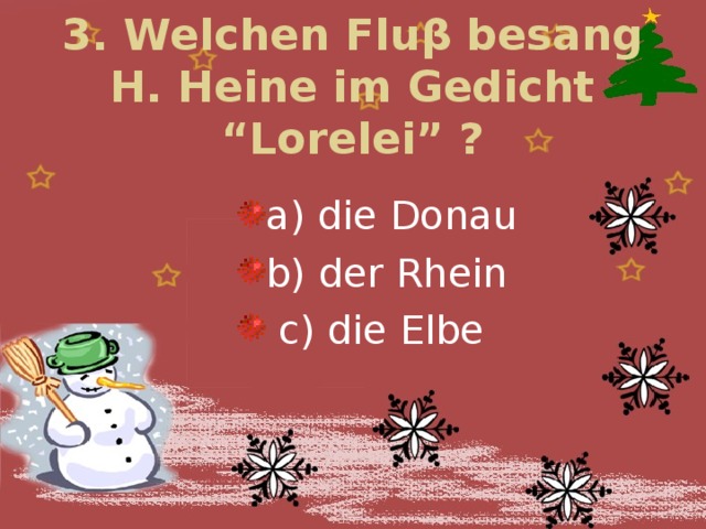 3. Welchen Flu β besang H. Heine im Gedicht “Lorelei” ?