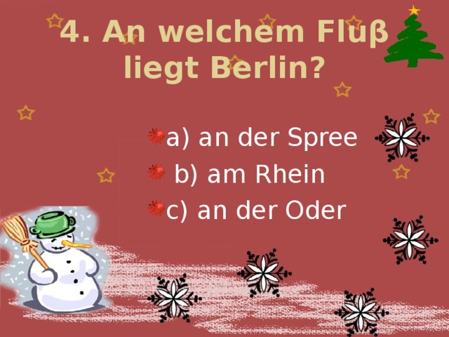 4. An welchem Flu β liegt Berlin?