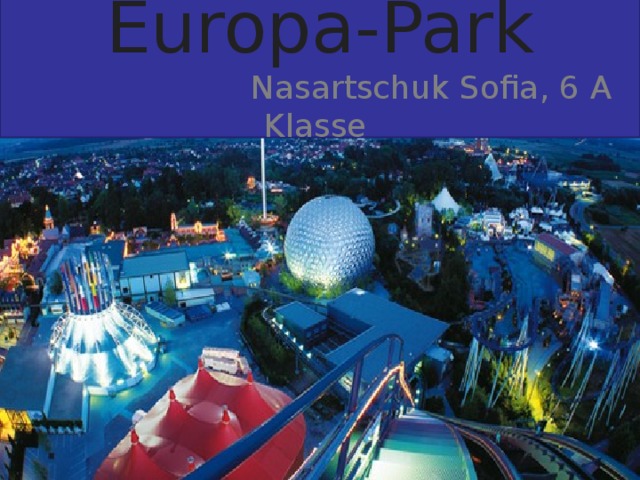 Europa-Park  Nasartschuk Sofia, 6 A Klasse