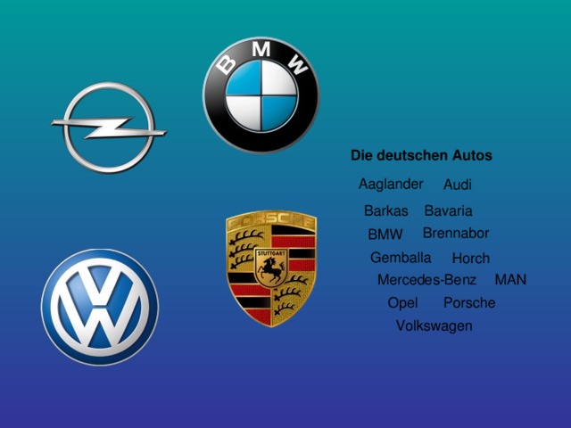 Die deutschen Autos Aaglander Audi Barkas Bavaria Brennabor BMW Gemballa Horch Mercedes-Benz MAN Opel Porsche Volkswagen