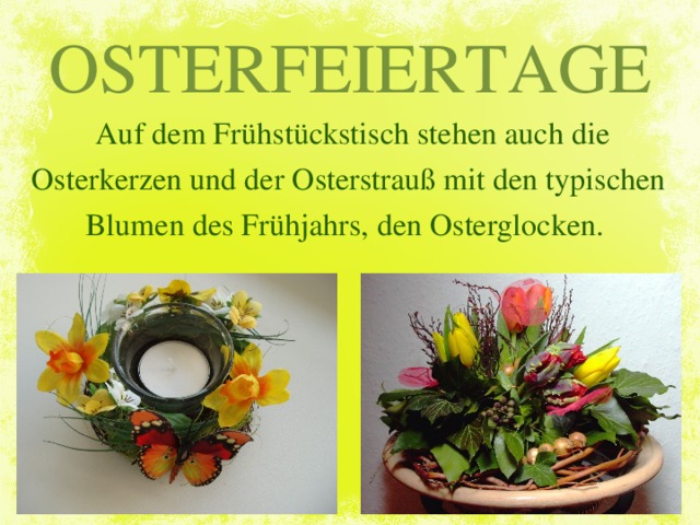 OSTERFEIERTAGE Auf dem Frühstückstisch stehen auch die Osterkerzen und der Osterstrauß mit den typischen Blumen des Frühjahrs, den Osterglocken.