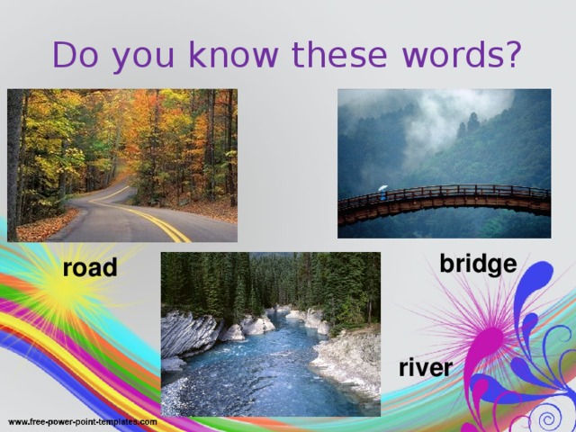 Do you know these words? bridge road river