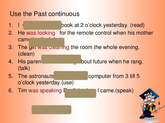 Use the Past continuous