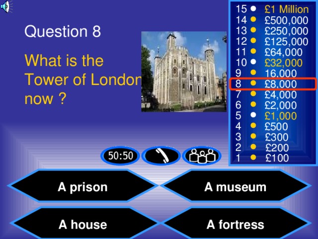 Question 8 What is the Tower of London now ? A prison A museum A fortress A house