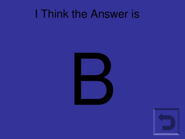 I Think the Answer is B B