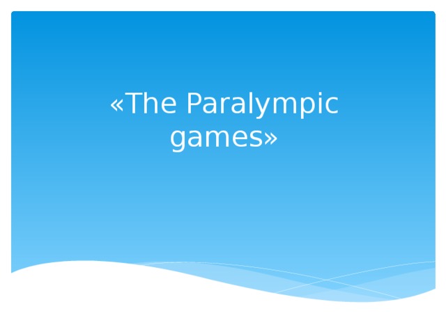 «The Paralympic games»