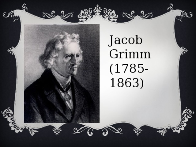 Jacob Grimm (1785-1863)