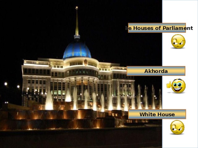 The Houses of Parliament Akhorda White House