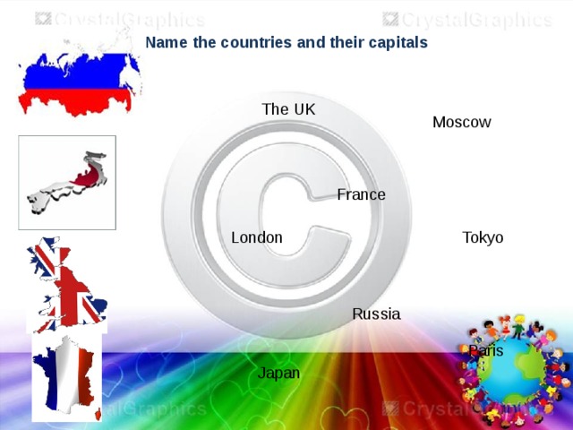Name the countries and their capitals The UK Moscow France Tokyo London Russia Paris Japan
