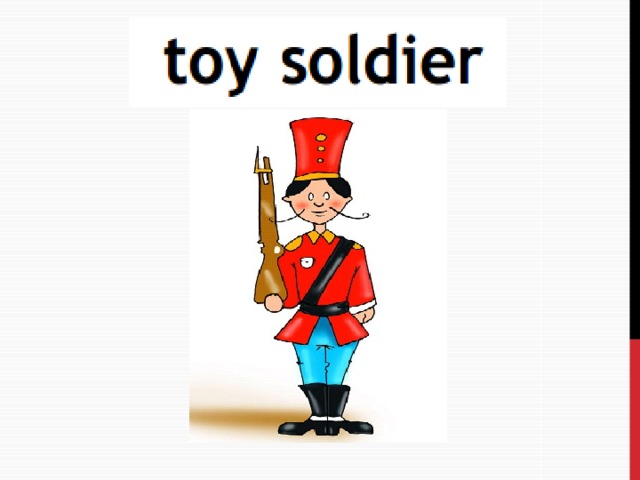 Как будет по английски солдатик. Английский солдатик. Toy Soldier спотлайт. Английские солдаты Игрушечные. Игрушечный солдат по английскому.