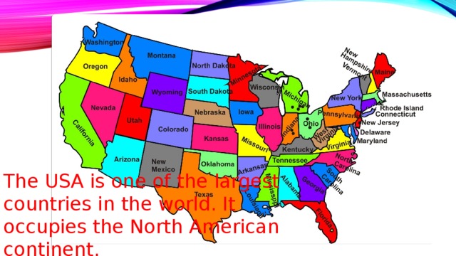 The USA is one of the largest countries in the world. It occupies the North American continent.