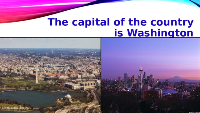The capital of the country is Washington