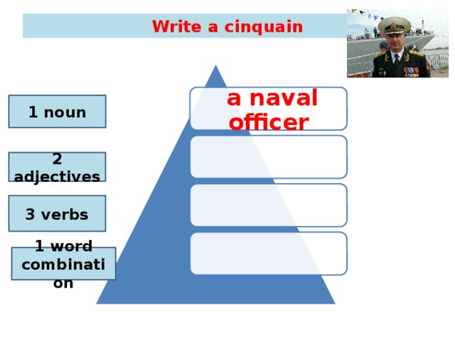 Write a cinquain  a naval officer 1 noun  2 adjectives  3 verbs  1 word combination