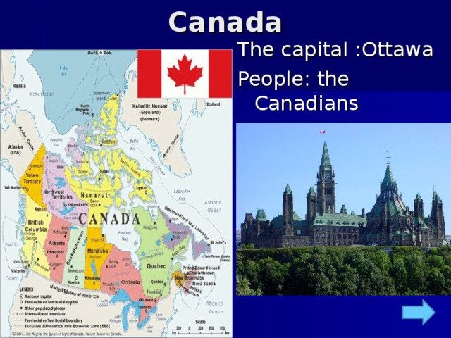 Canada The capital :Ottawa People: the Canadians