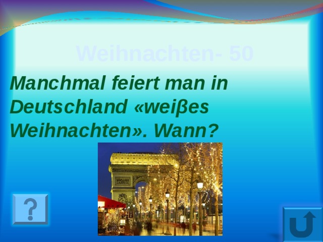 Weihnachten - 50 Manchmal feiert man in Deutschland « wei β es Weihnachten » . Wann ? 12