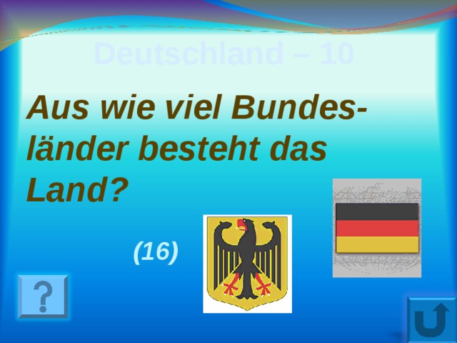Deutschland – 10 Aus wie viel Bundes- l ä nder besteht das Land ? ( 16 ) 13