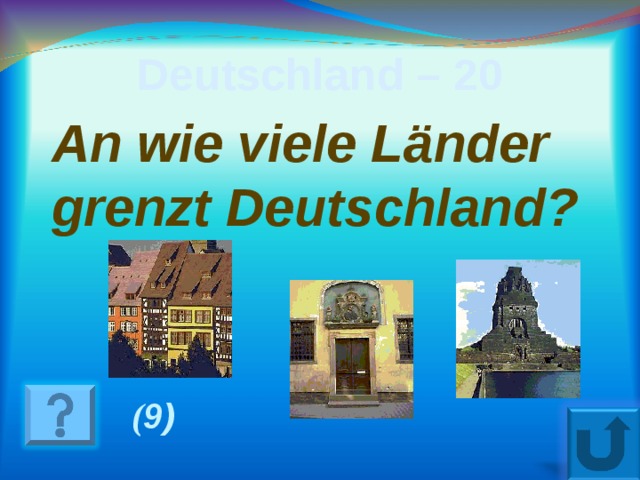 Deutschland – 20 An wie viele L ä nder grenzt Deutschland ? ( 9 ) 14