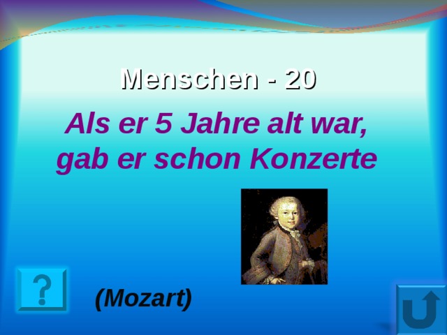 Menschen - 20 Als er 5 Jahre alt war, gab er schon Konzerte ( Mozart ) 24